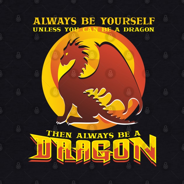 Always Be Yourself Dragon by padune